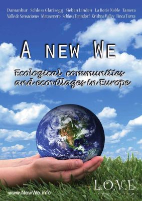 A New We - Ecological Communities and Ecovillages in Europe