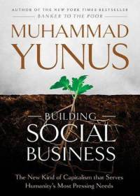  “Building Social Business”, Muhammad Yunus