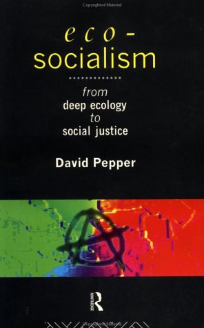 ECO-SOCIALISM : From Deep Ecology to Social Justice