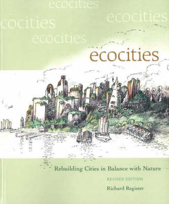 Ecocities - Rebuilding Cities in Balance with Nature