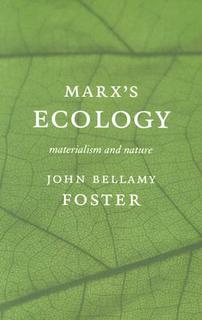 Marx's Ecology Materialism and Nature - John Bellamy Foster